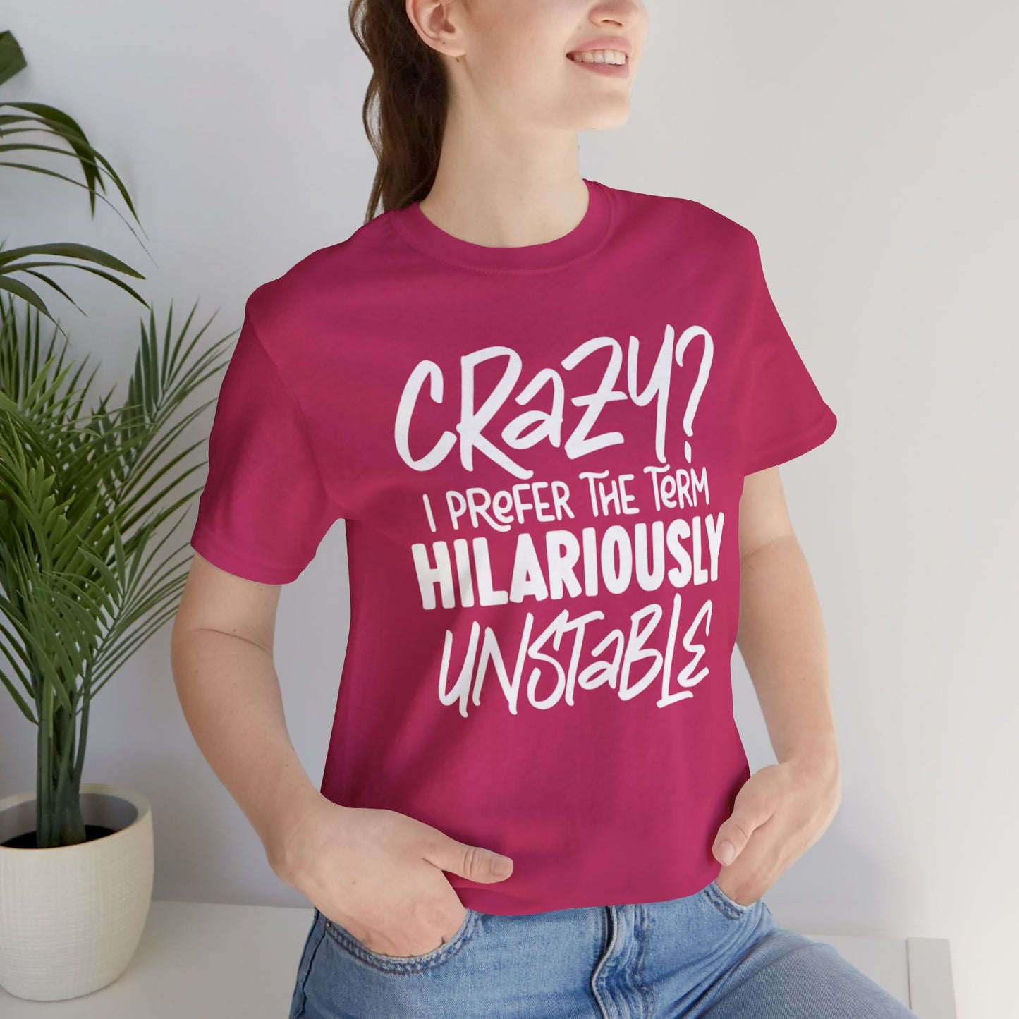 Sarcastic Tee - Hilariously Unstable Shirt (Light 1)
