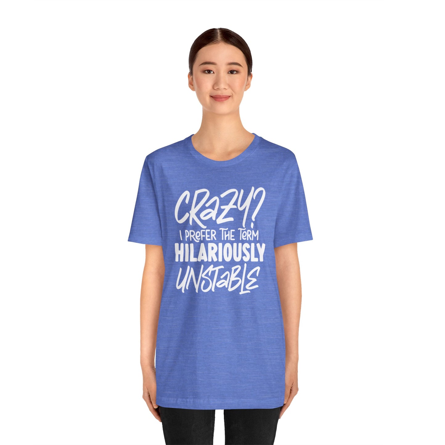 Sarcastic Tee - Hilariously Unstable T Shirt (Light 3)