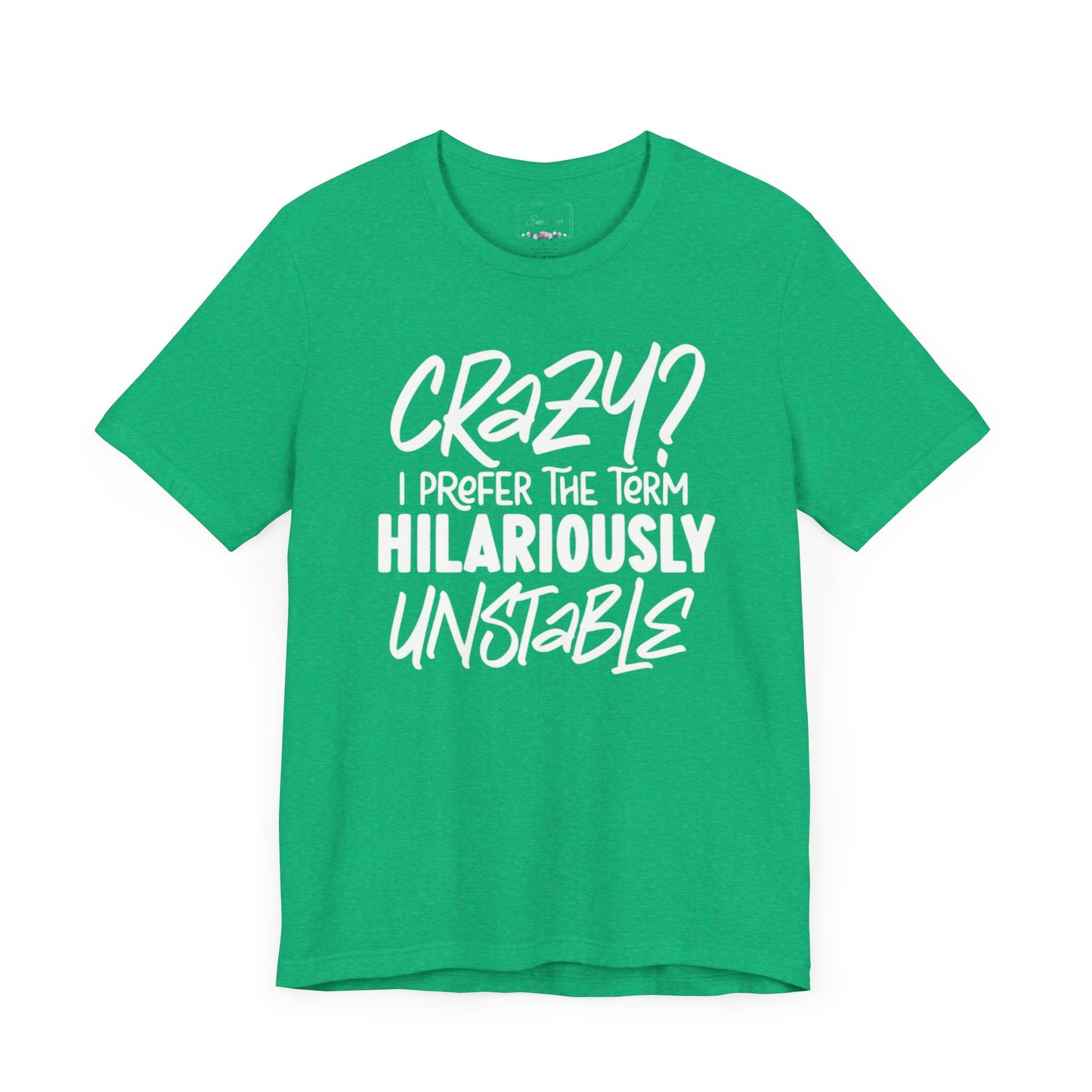 Sarcastic Tee - Hilariously Unstable Shirt (Light 2)