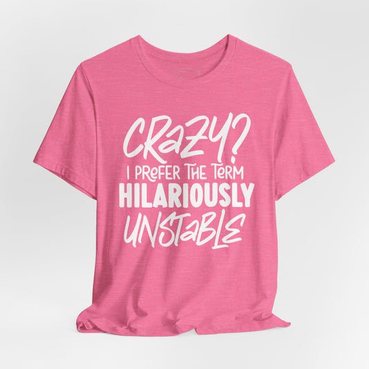 Sarcastic Tee - Hilariously Unstable Shirt (Light 1)