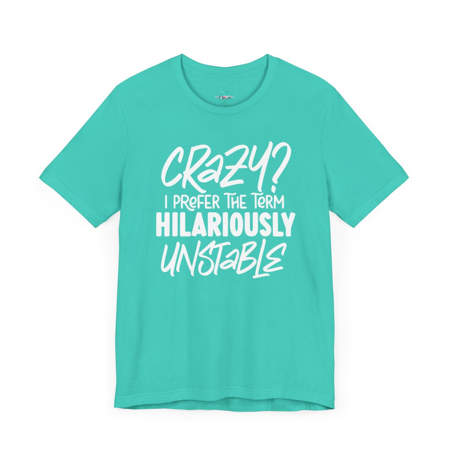 Sarcastic Tee - Hilariously Unstable Shirt (Light 2)