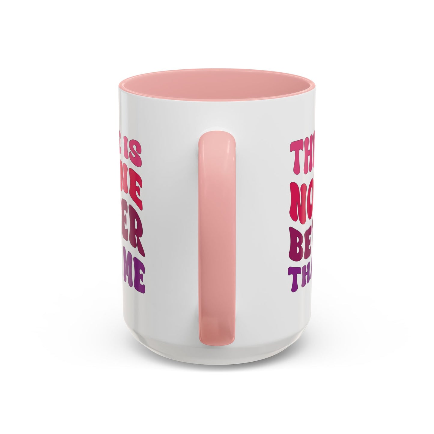Personalized Accent Coffee Mug - "There Is No One Better Than Me" - Fun Gift for Self-Care, Motivation, & Celebrations