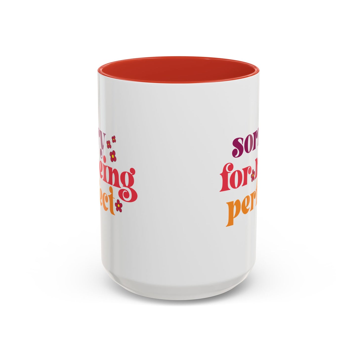 Sarcastic Accent Coffee Mug - "Sorry For Being Perfect" - Fun Gift for Self-Care, Motivation, & Celebrations