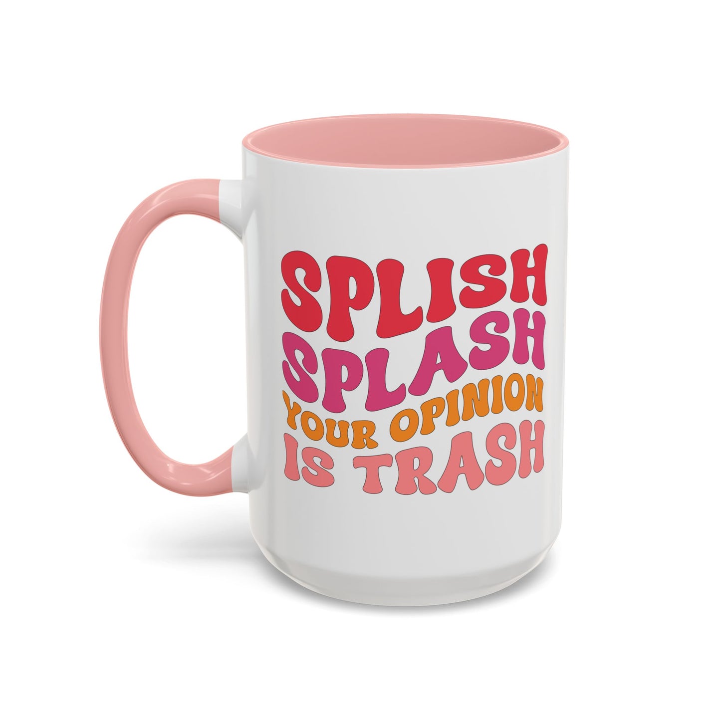 Sarcastic Accent Coffee Mug - "Splish Splash Your Opinion Is Trash" - Fun Gift for Self-Care, Motivation, & Celebrations
