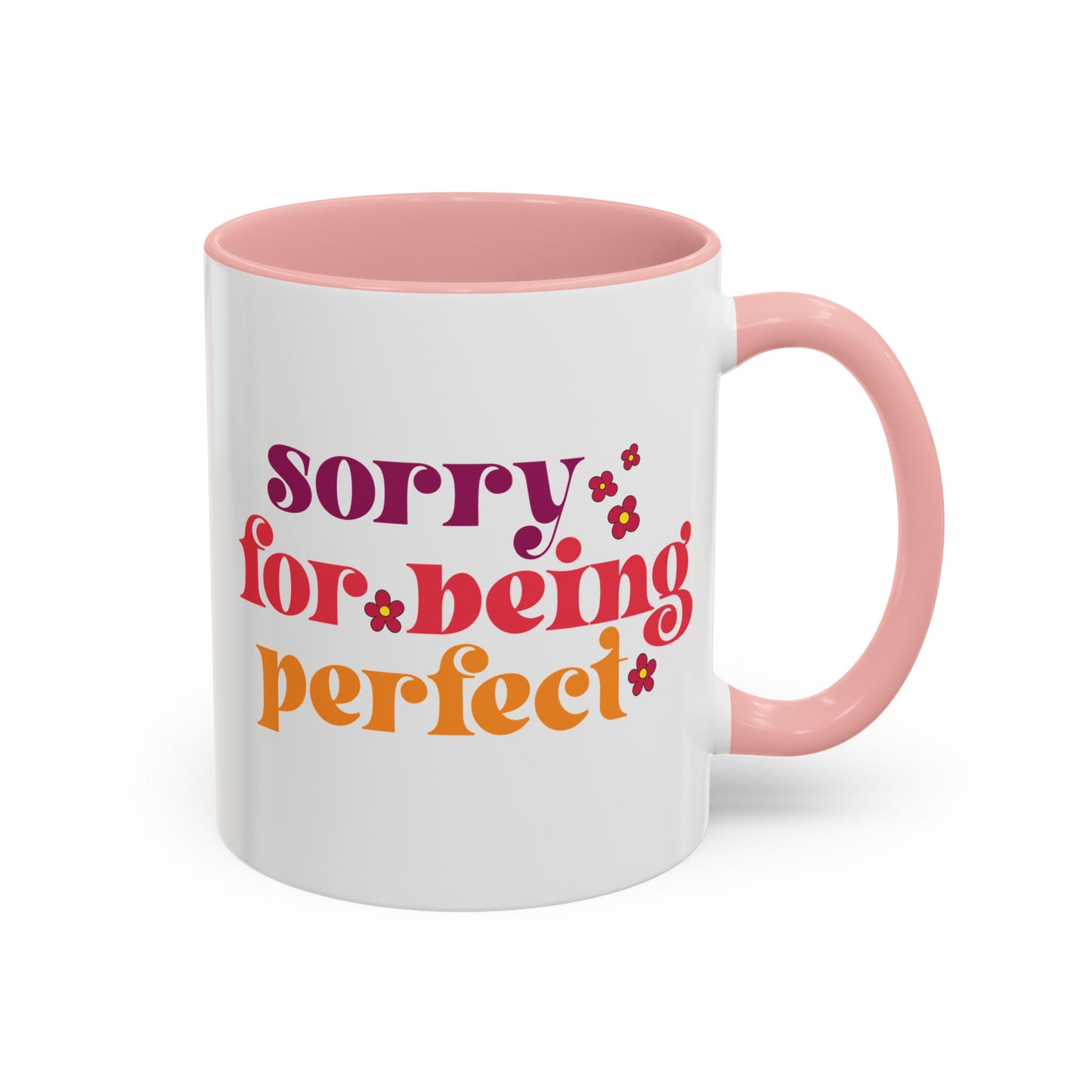 Sarcastic Accent Coffee Mug - "Sorry For Being Perfect" - Fun Gift for Self-Care, Motivation, & Celebrations