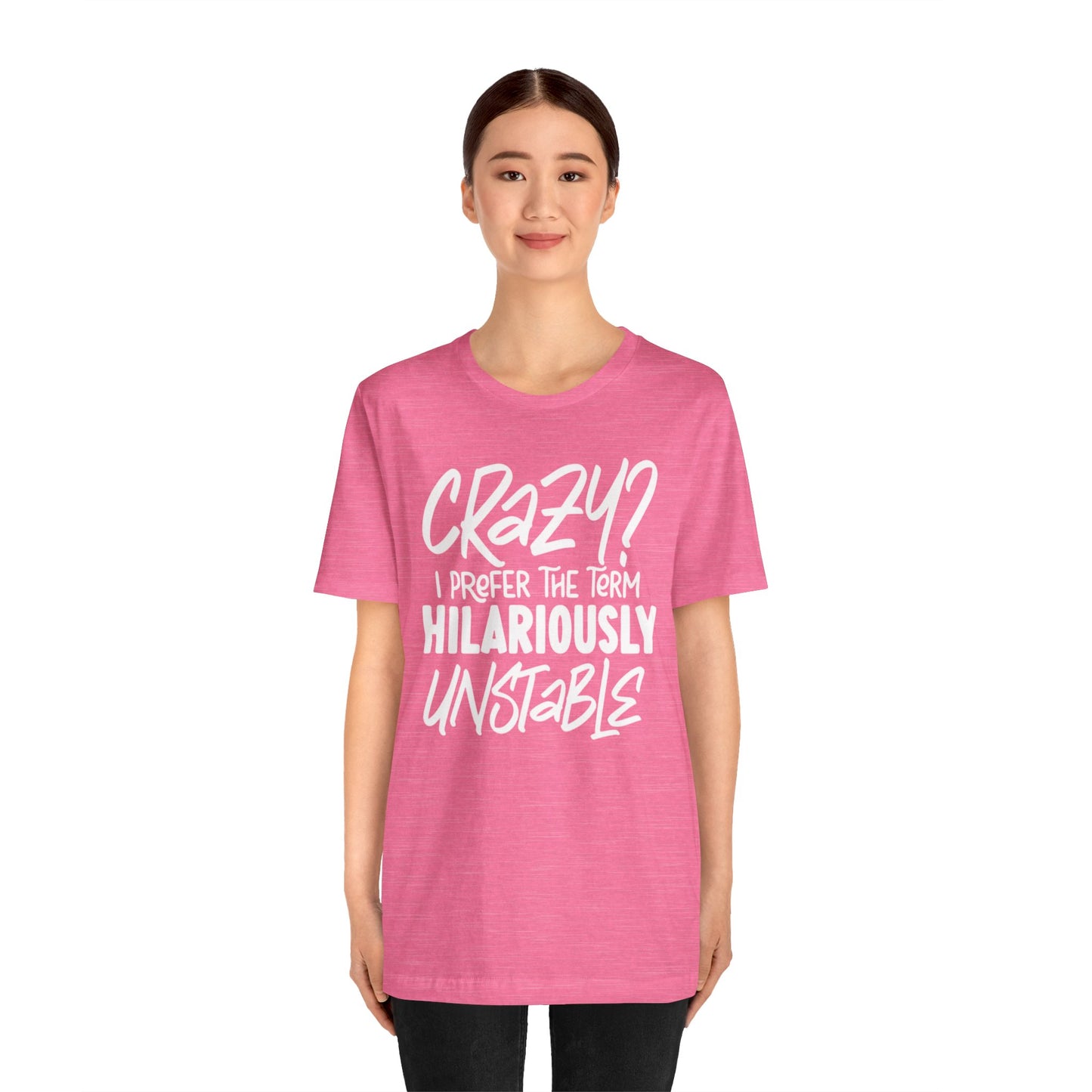 Sarcastic Tee - Hilariously Unstable Shirt (Light 1)