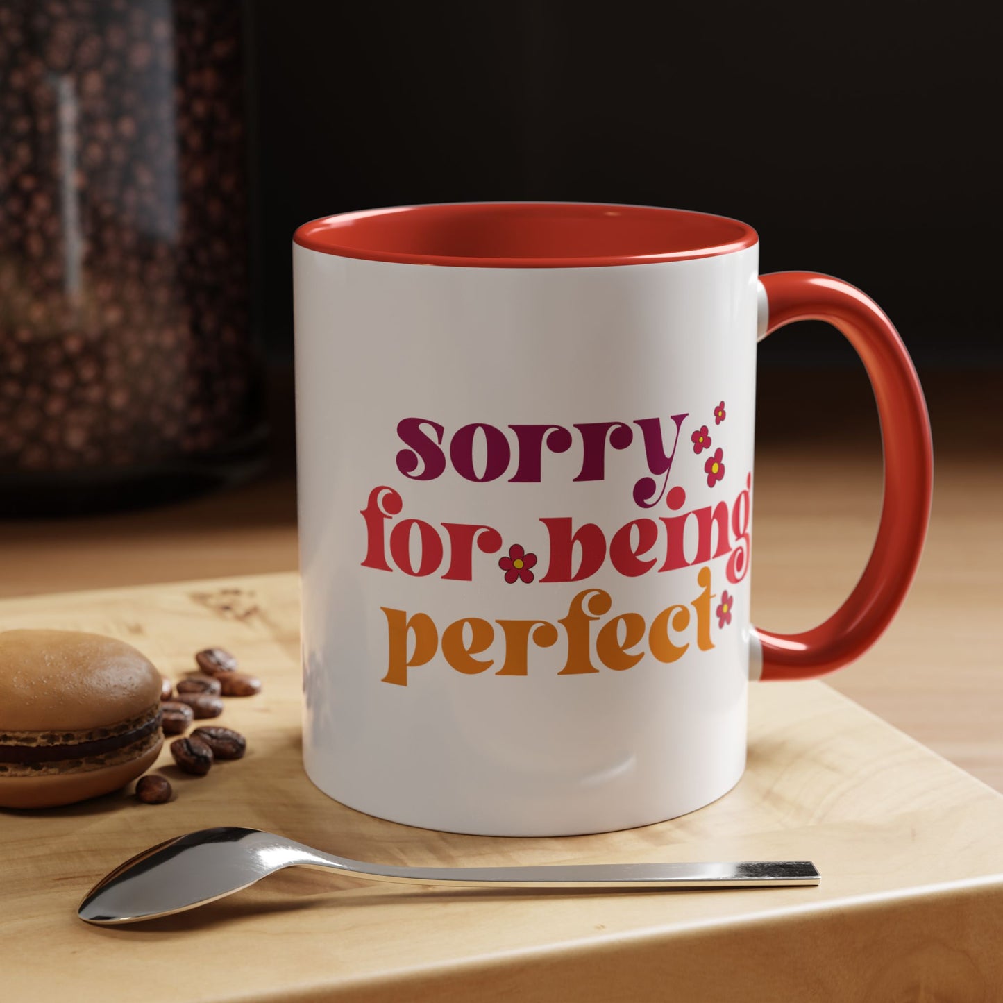 Sarcastic Accent Coffee Mug - "Sorry For Being Perfect" - Fun Gift for Self-Care, Motivation, & Celebrations