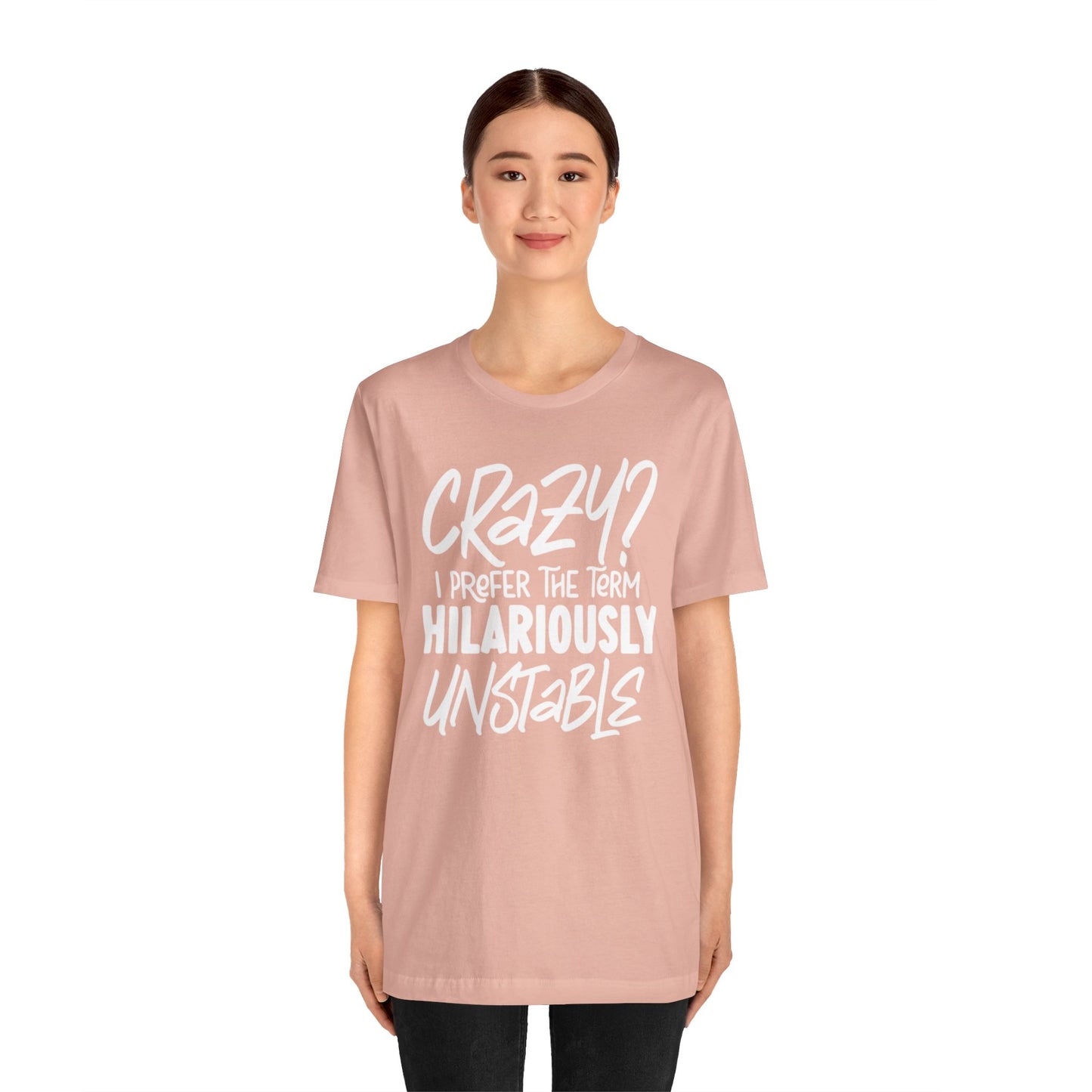 Sarcastic Tee - Hilariously Unstable Shirt (Light 1)