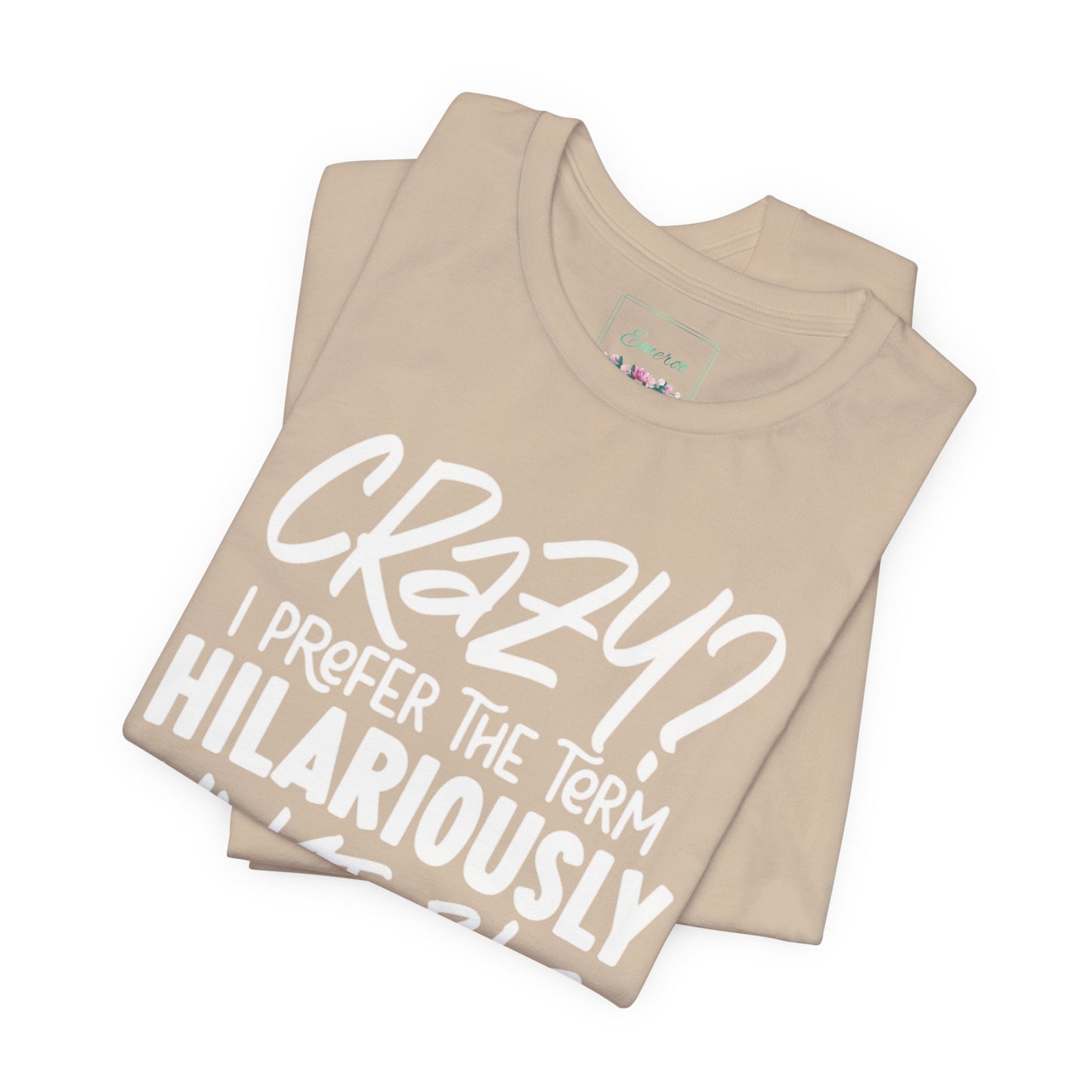 Sarcastic Tee - Hilariously Unstable Shirt (Light 2)