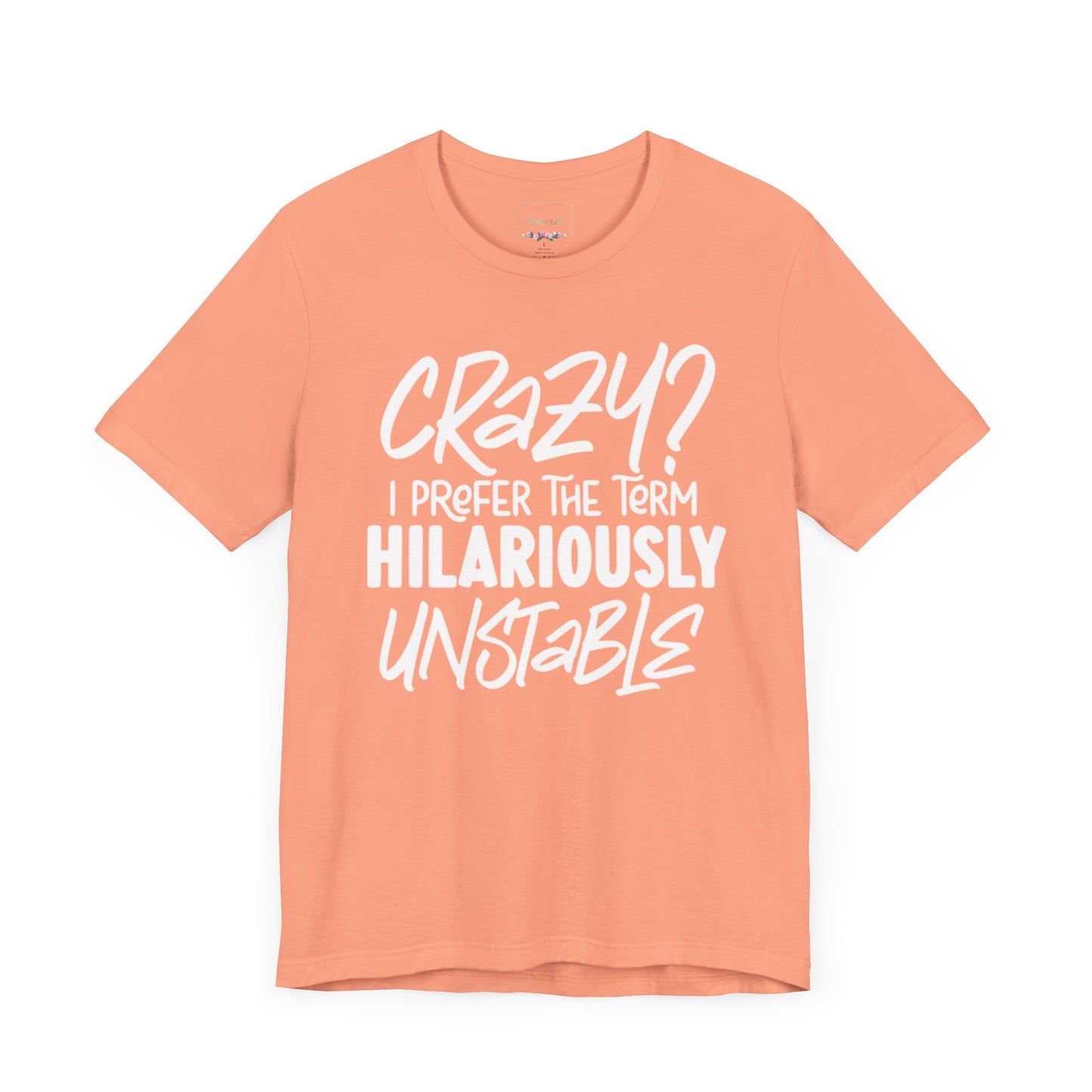 Sarcastic Tee - Hilariously Unstable Shirt (Light 1)