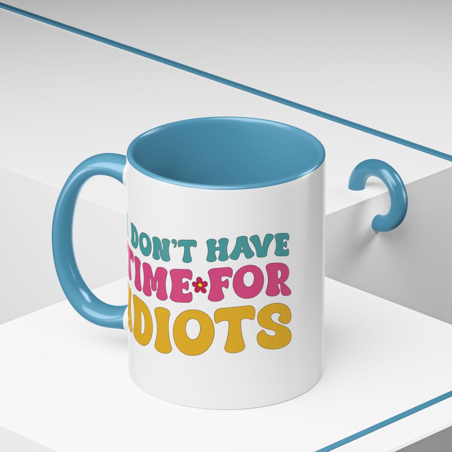 Sarcastic Accent Coffee Mug - "I don't have time for idiots" - Fun Gift for Self-Care, Motivation, & Celebrations