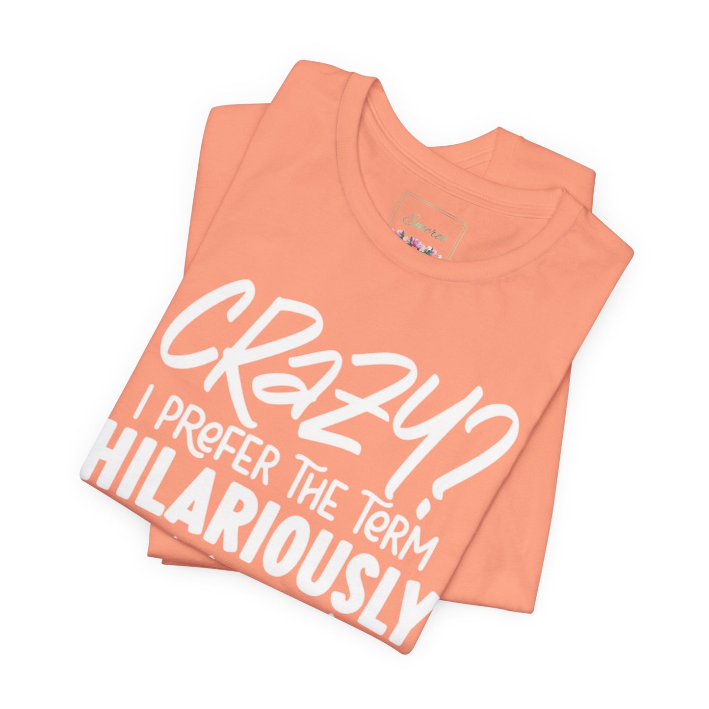 Sarcastic Tee - Hilariously Unstable Shirt (Light 1)