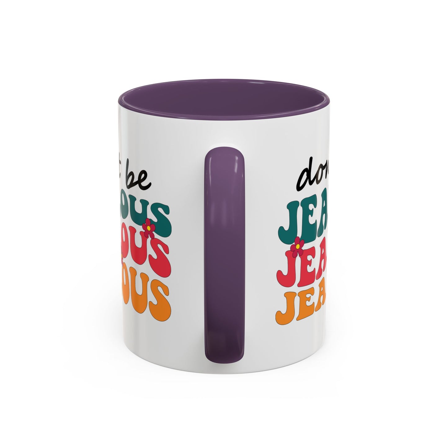 Sarcastic Accent Coffee Mug - "Don't be jealous" - Fun Gift for Self-Care, Motivation, & Celebrations