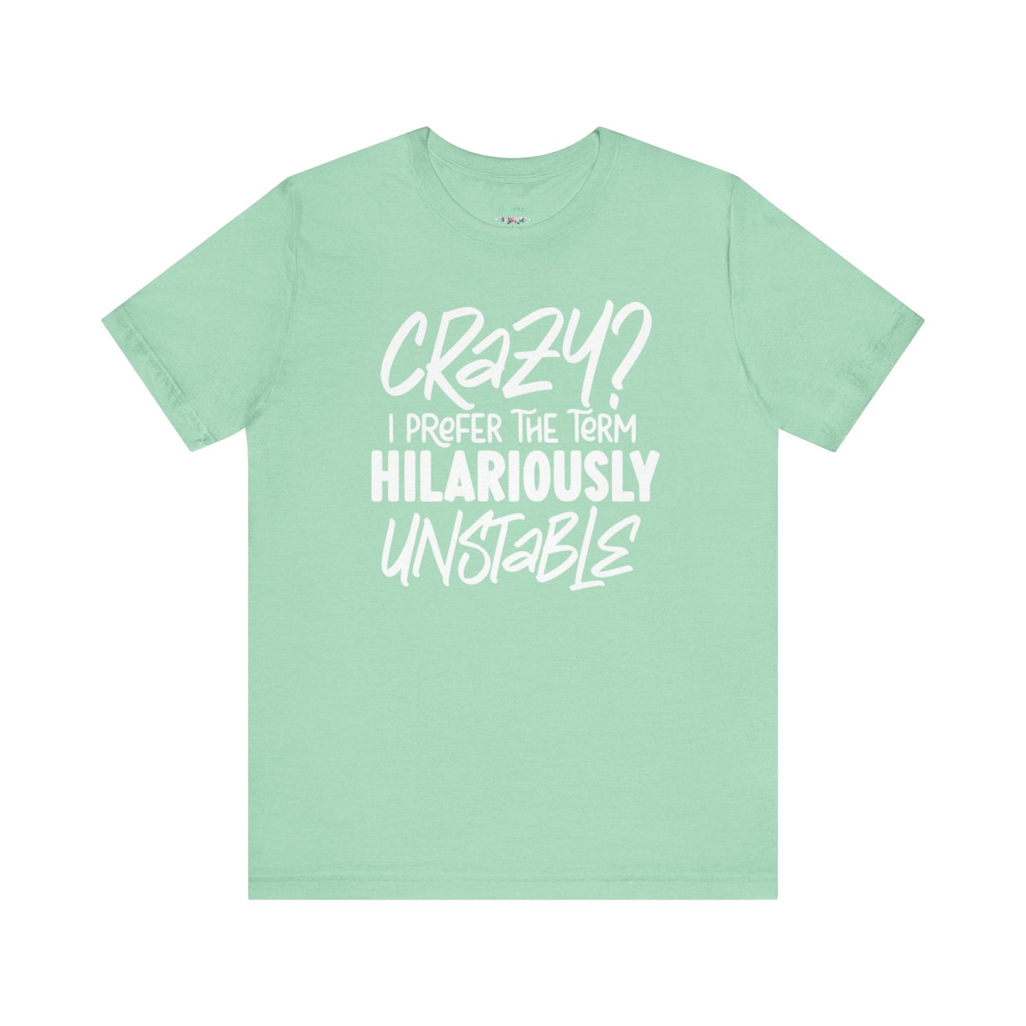 Sarcastic Tee - Hilariously Unstable Shirt (Light 2)