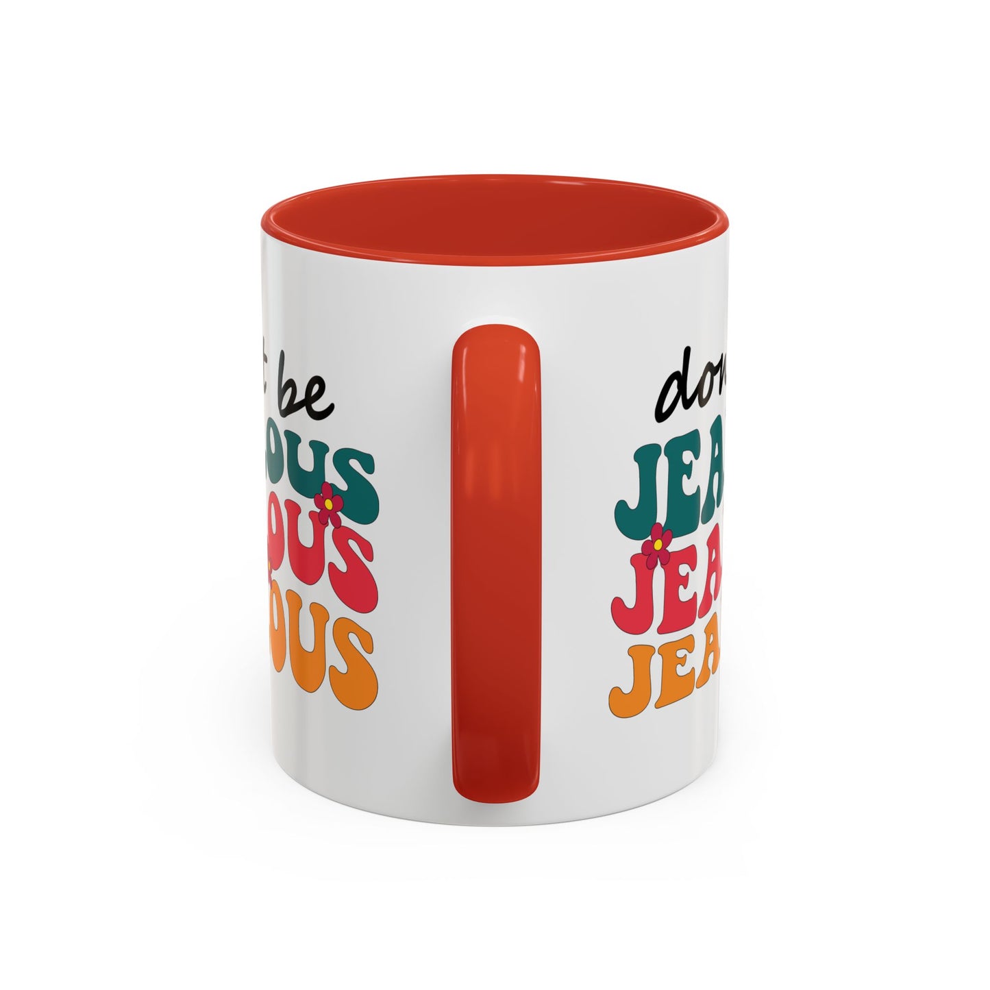 Sarcastic Accent Coffee Mug - "Don't be jealous" - Fun Gift for Self-Care, Motivation, & Celebrations