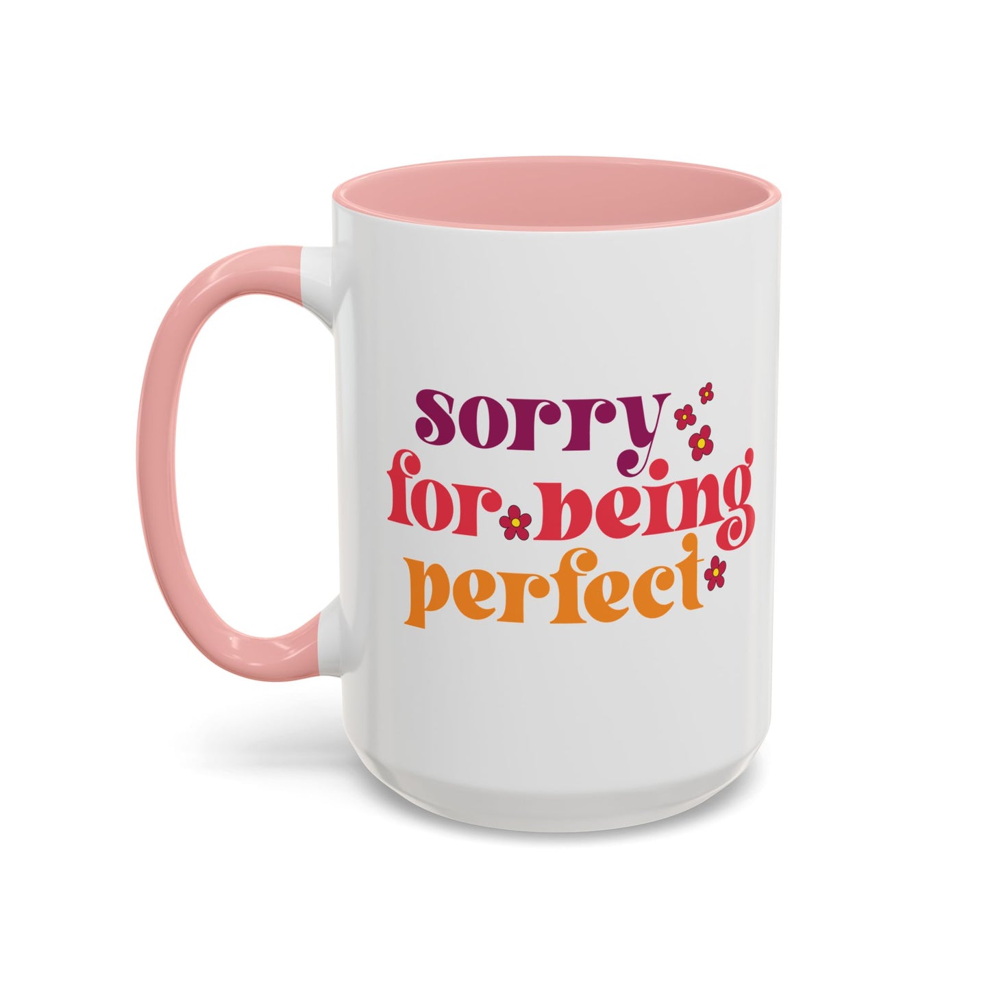 Sarcastic Accent Coffee Mug - "Sorry For Being Perfect" - Fun Gift for Self-Care, Motivation, & Celebrations
