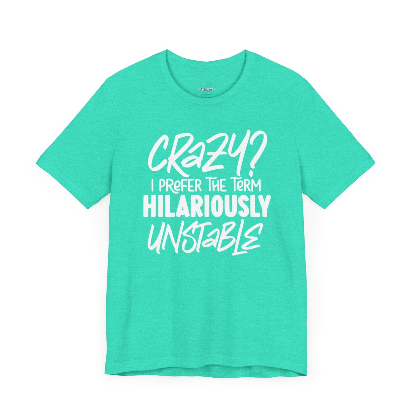 Sarcastic Tee - Hilariously Unstable T Shirt (Light 3)