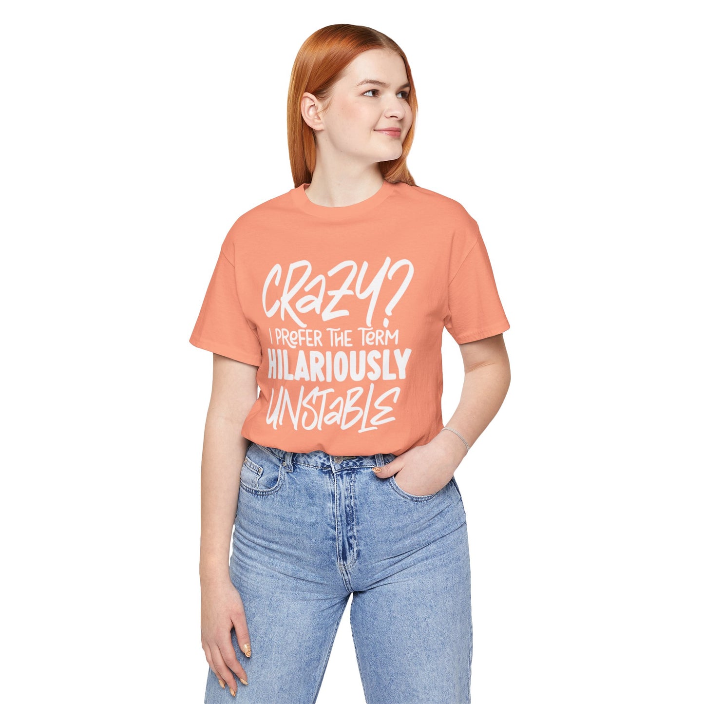 Sarcastic Tee - Hilariously Unstable Shirt (Light 1)
