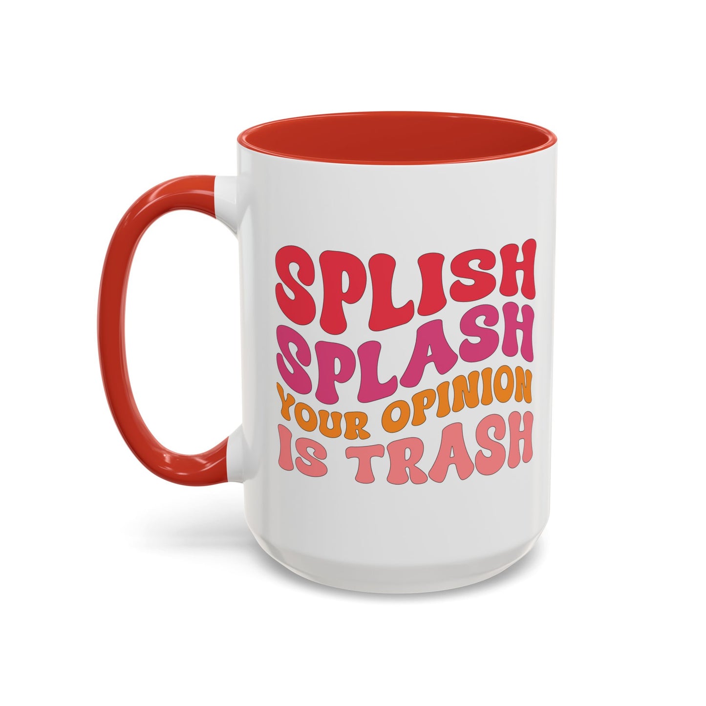 Sarcastic Accent Coffee Mug - "Splish Splash Your Opinion Is Trash" - Fun Gift for Self-Care, Motivation, & Celebrations