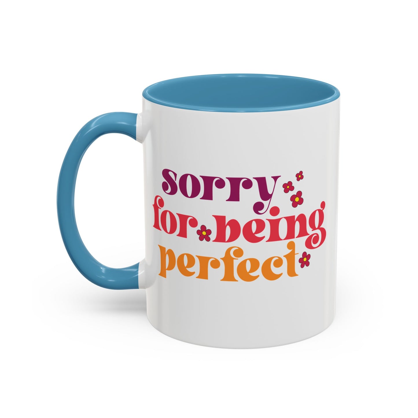Sarcastic Accent Coffee Mug - "Sorry For Being Perfect" - Fun Gift for Self-Care, Motivation, & Celebrations