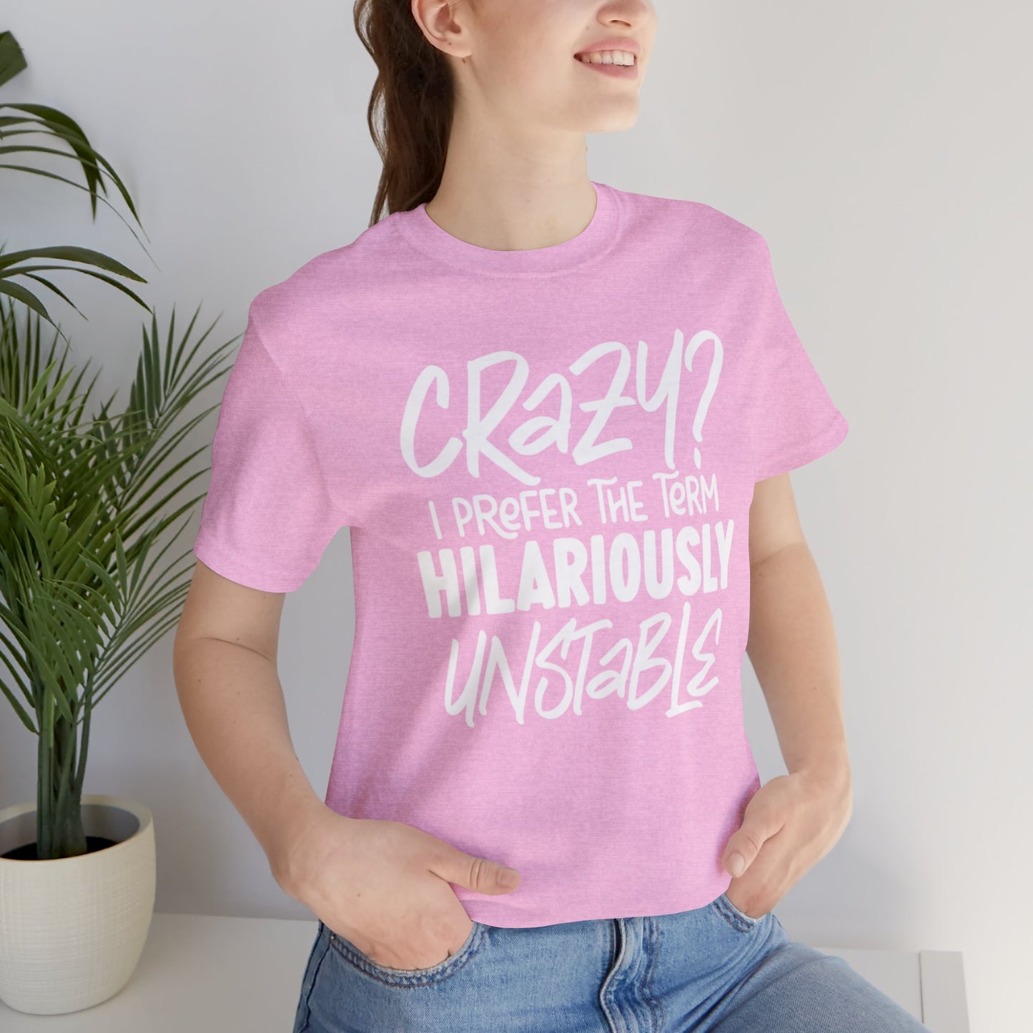 Sarcastic Tee - Hilariously Unstable Shirt (Light 1)
