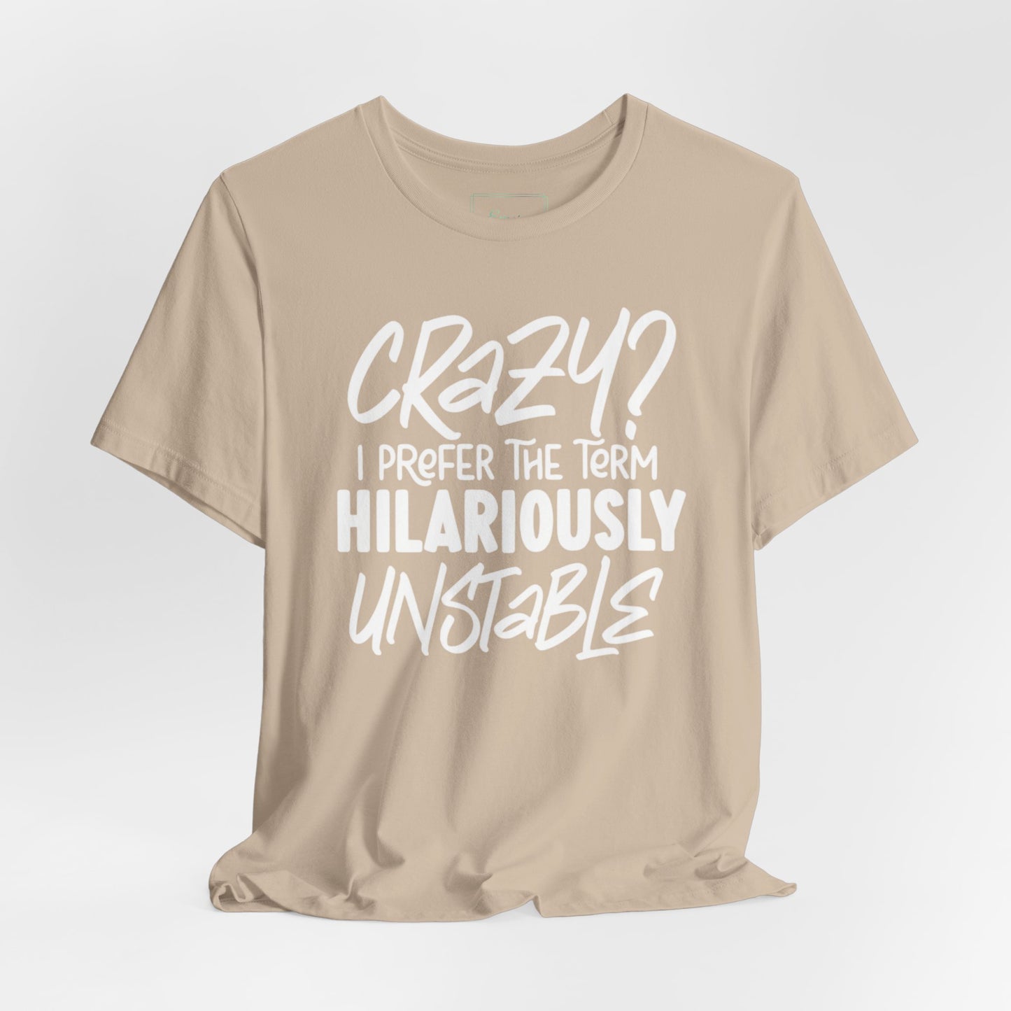 Sarcastic Tee - Hilariously Unstable Shirt (Light 2)