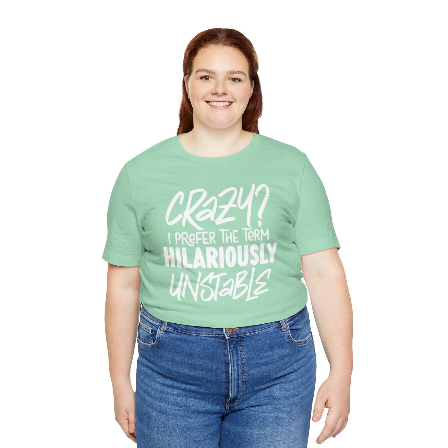 Sarcastic Tee - Hilariously Unstable Shirt (Light 2)