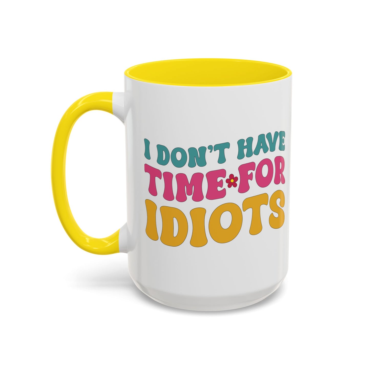 Sarcastic Accent Coffee Mug - "I don't have time for idiots" - Fun Gift for Self-Care, Motivation, & Celebrations