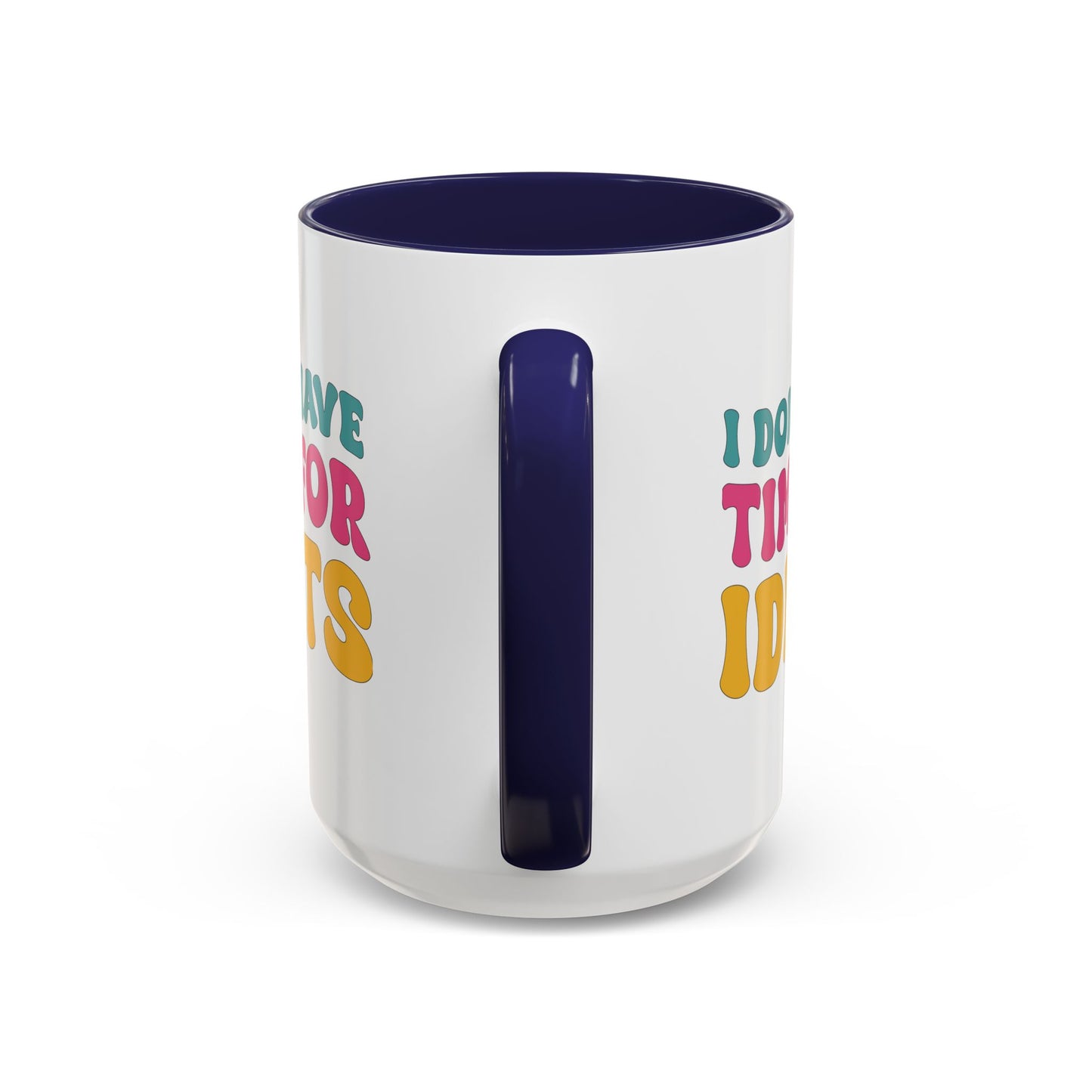Sarcastic Accent Coffee Mug - "I don't have time for idiots" - Fun Gift for Self-Care, Motivation, & Celebrations