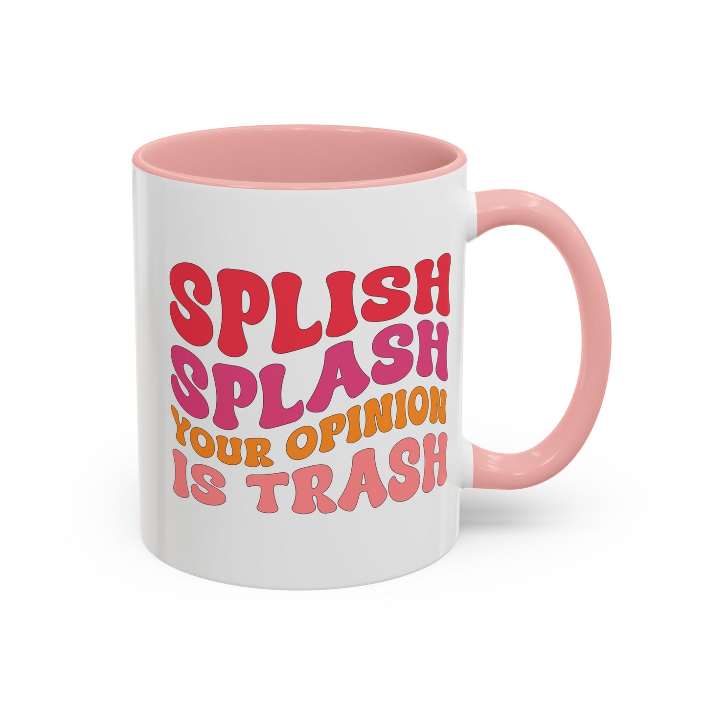 Sarcastic Accent Coffee Mug - "Splish Splash Your Opinion Is Trash" - Fun Gift for Self-Care, Motivation, & Celebrations