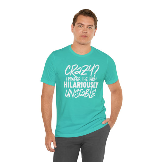 Sarcastic Tee - Hilariously Unstable Shirt (Light 2)