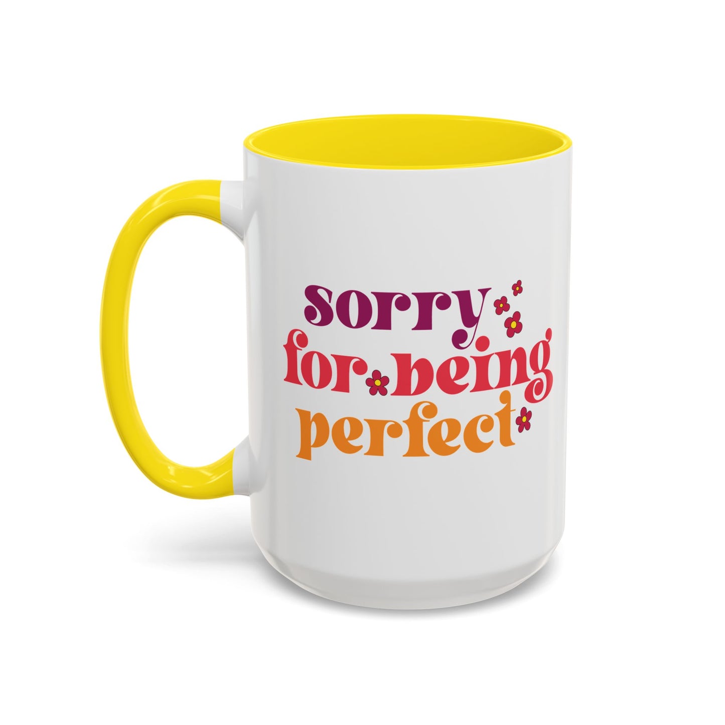 Sarcastic Accent Coffee Mug - "Sorry For Being Perfect" - Fun Gift for Self-Care, Motivation, & Celebrations
