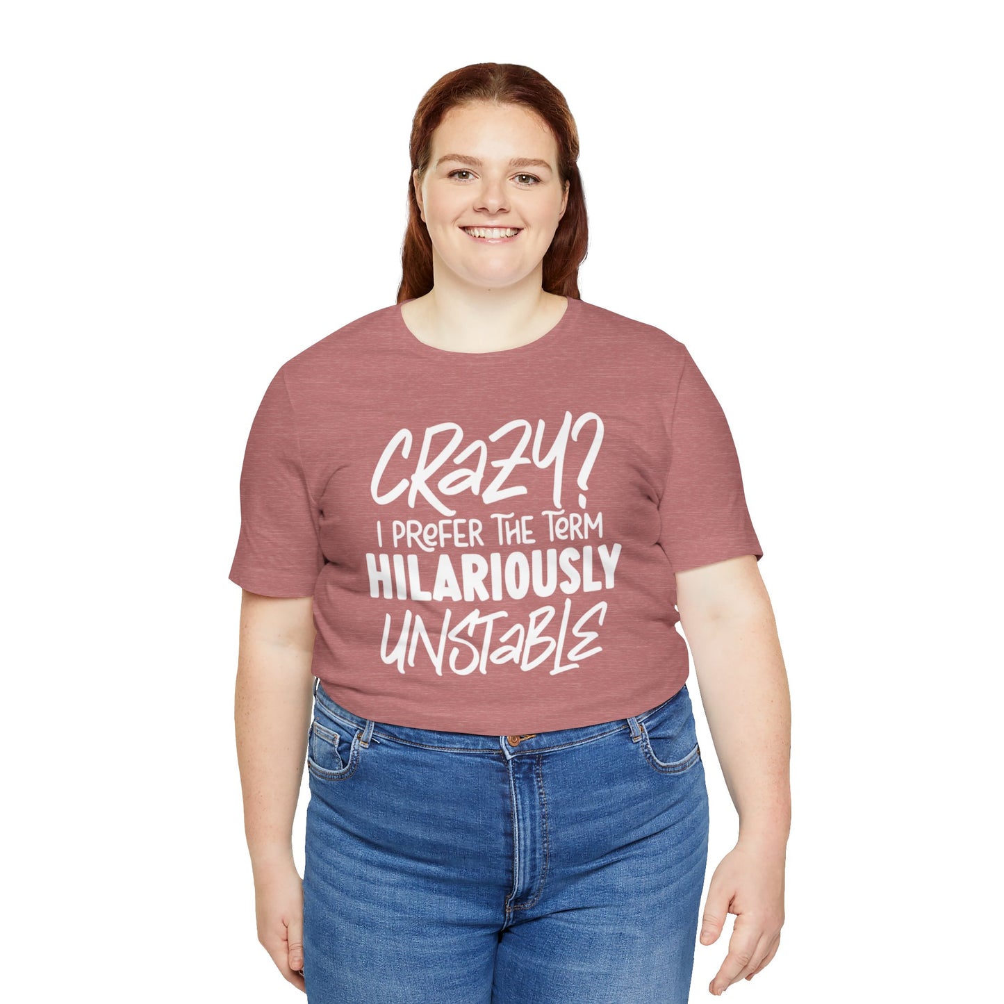 Sarcastic Tee - Hilariously Unstable Shirt (Light 2)