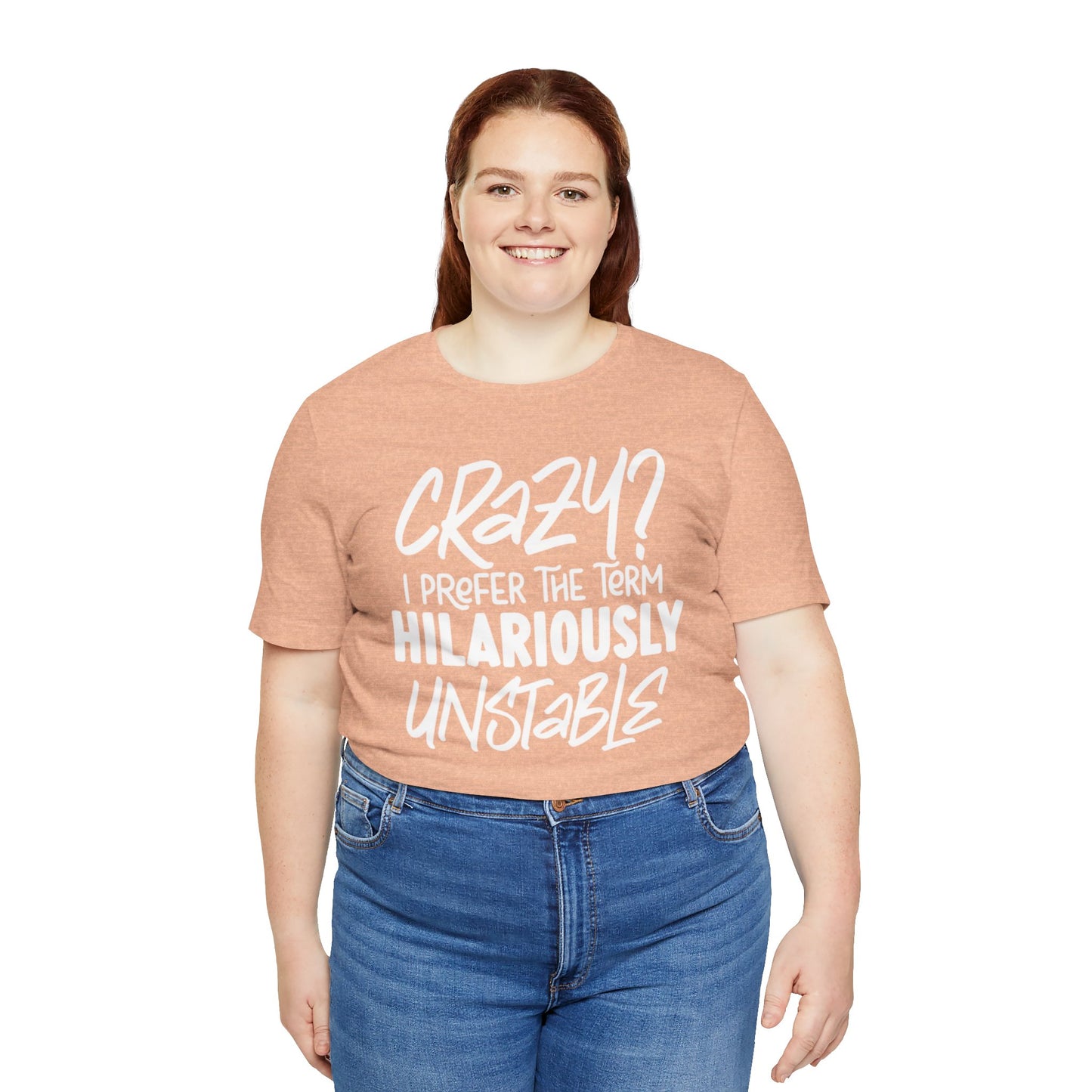 Sarcastic Tee - Hilariously Unstable Shirt (Light 1)