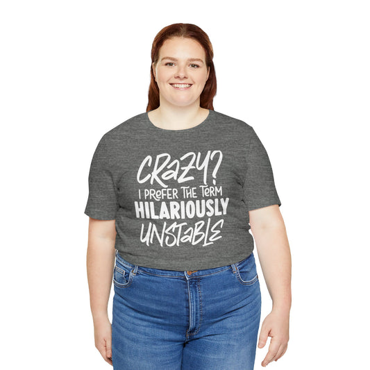 Sarcastic Tee - Hilariously Unstable Shirt (Dark 1)
