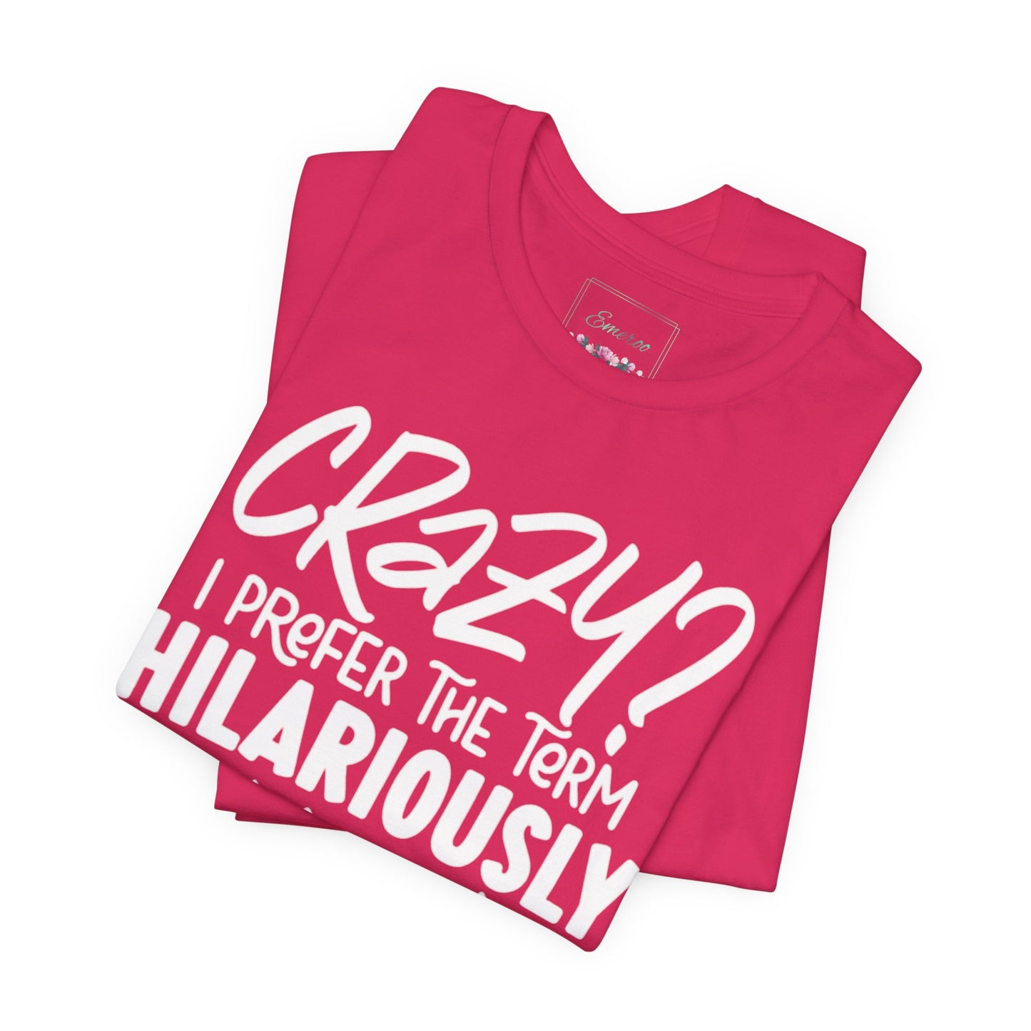 Sarcastic Tee - Hilariously Unstable Shirt (Light 1)