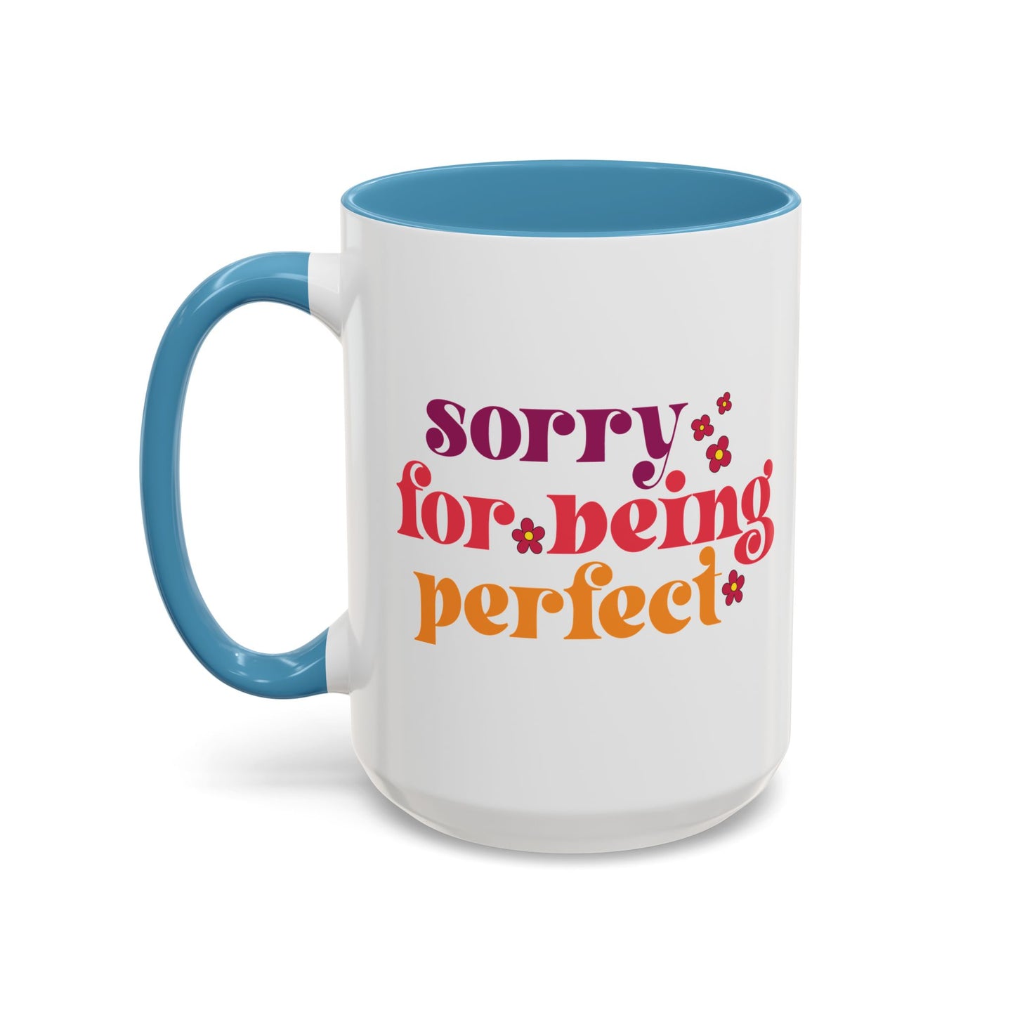 Sarcastic Accent Coffee Mug - "Sorry For Being Perfect" - Fun Gift for Self-Care, Motivation, & Celebrations