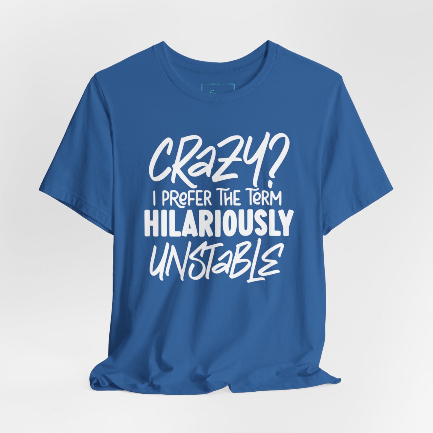 Sarcastic Tee - Hilariously Unstable T Shirt (Light 3)