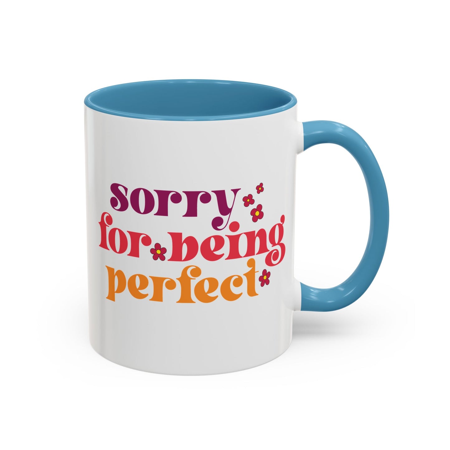 Sarcastic Accent Coffee Mug - "Sorry For Being Perfect" - Fun Gift for Self-Care, Motivation, & Celebrations