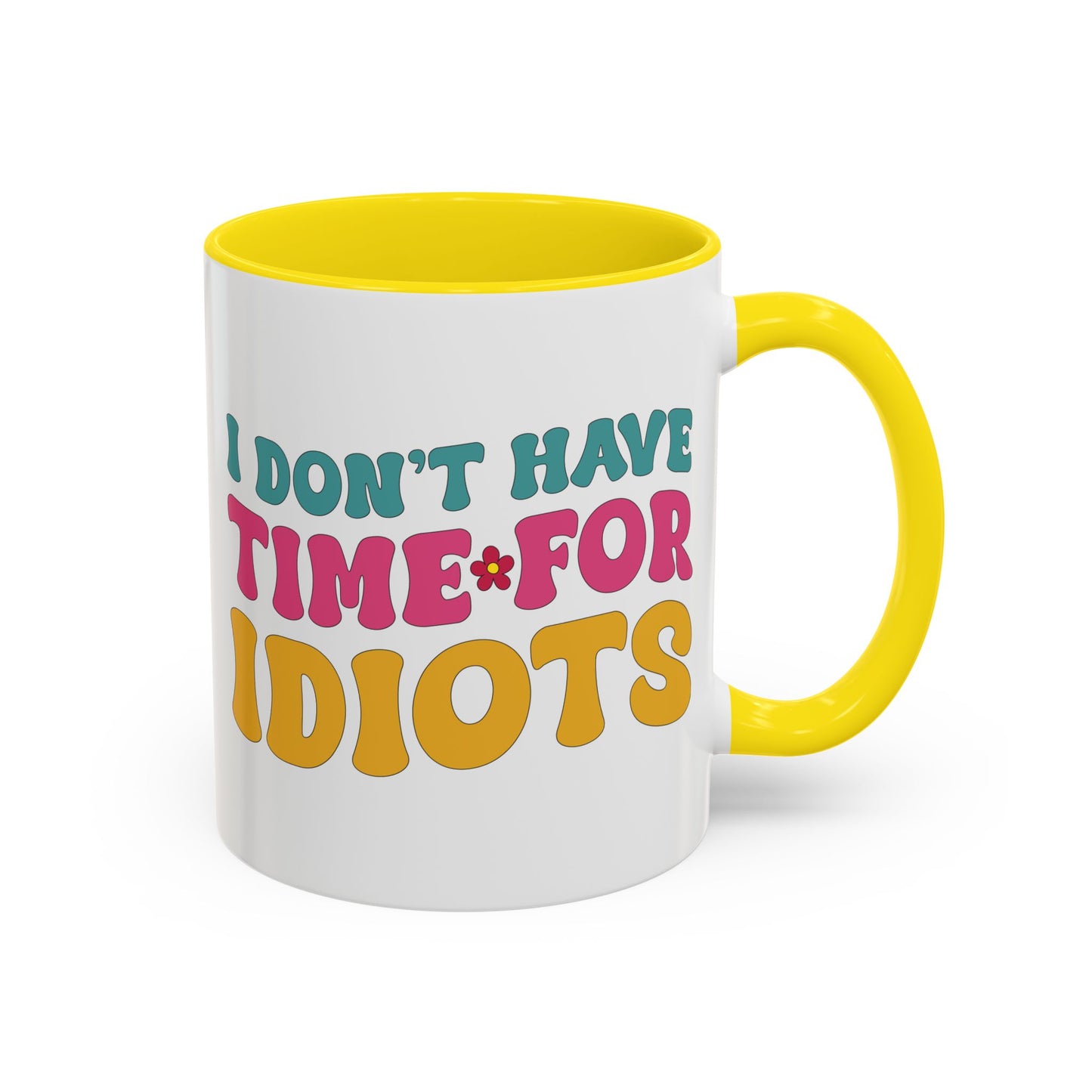 Sarcastic Accent Coffee Mug - "I don't have time for idiots" - Fun Gift for Self-Care, Motivation, & Celebrations
