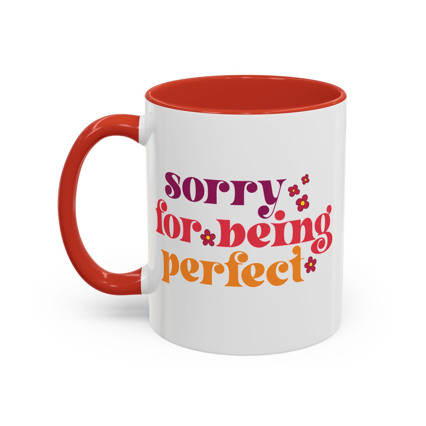 Sarcastic Accent Coffee Mug - "Sorry For Being Perfect" - Fun Gift for Self-Care, Motivation, & Celebrations