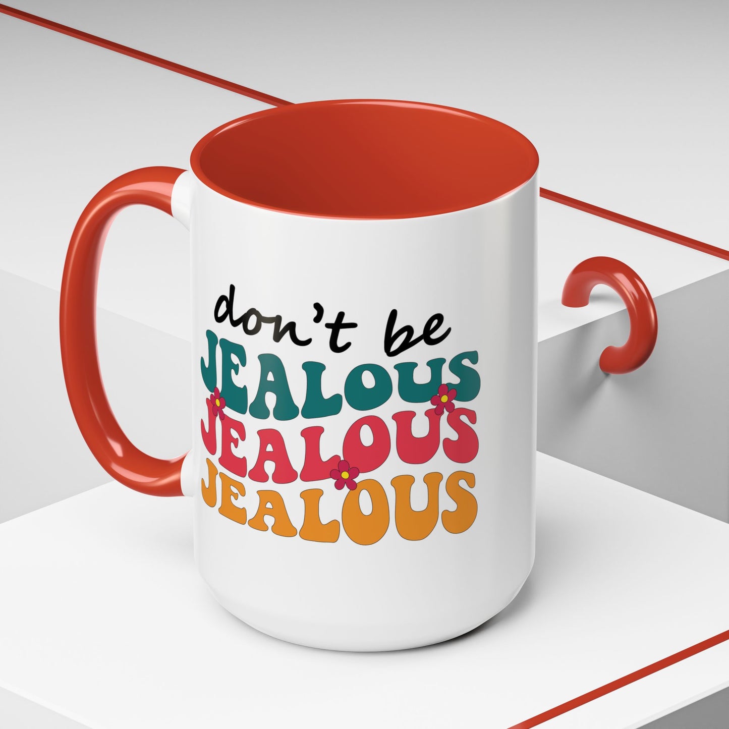 Sarcastic Accent Coffee Mug - "Don't be jealous" - Fun Gift for Self-Care, Motivation, & Celebrations