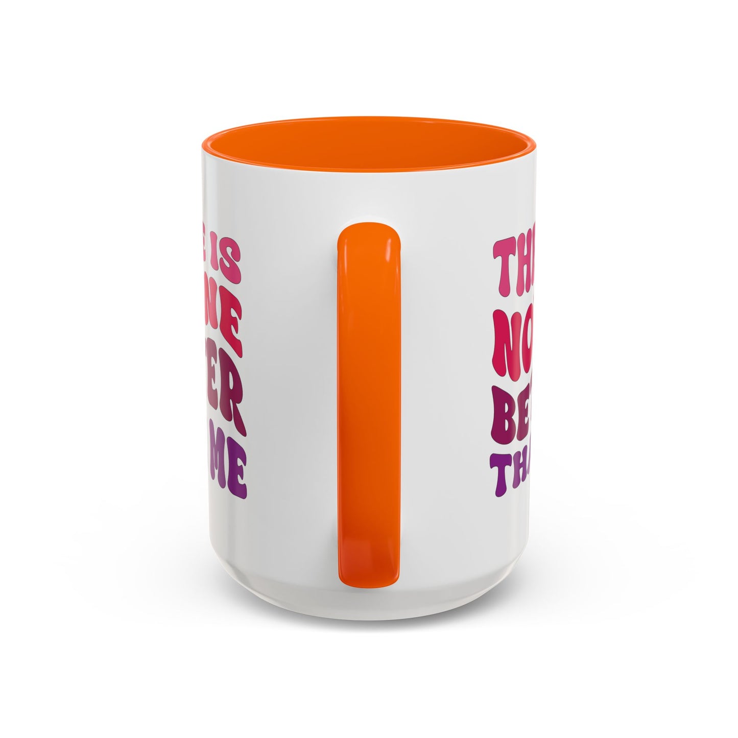 Personalized Accent Coffee Mug - "There Is No One Better Than Me" - Fun Gift for Self-Care, Motivation, & Celebrations