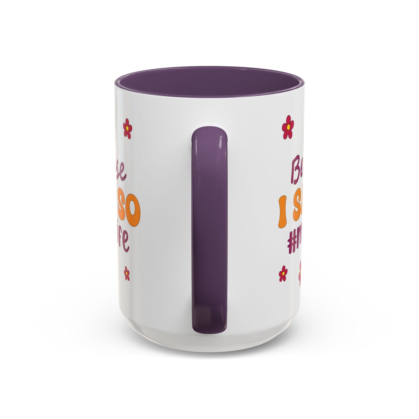 Sarcastic Accent Coffee Mug - "Because I said SO" - Fun Gift for Self-Care, Motivation, & Celebrations
