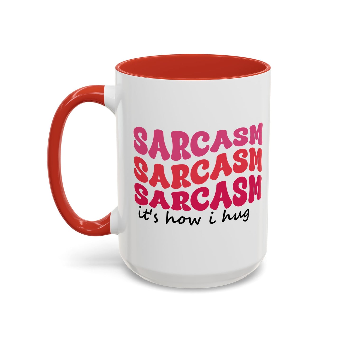 Sarcastic Accent Coffee Mug - "Sarcasm is how I hug" - Fun Gift for Self-Care, Motivation, & Celebrations