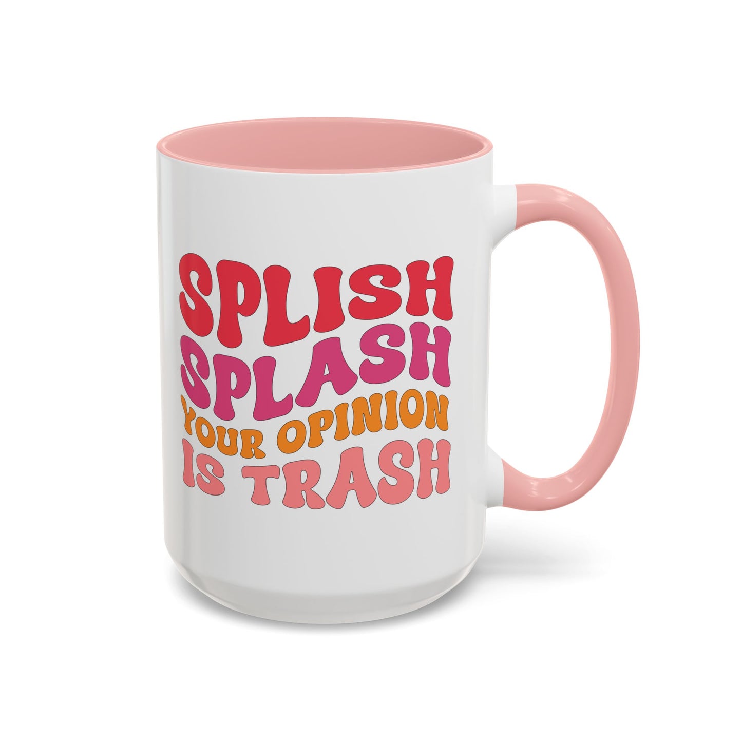 Sarcastic Accent Coffee Mug - "Splish Splash Your Opinion Is Trash" - Fun Gift for Self-Care, Motivation, & Celebrations