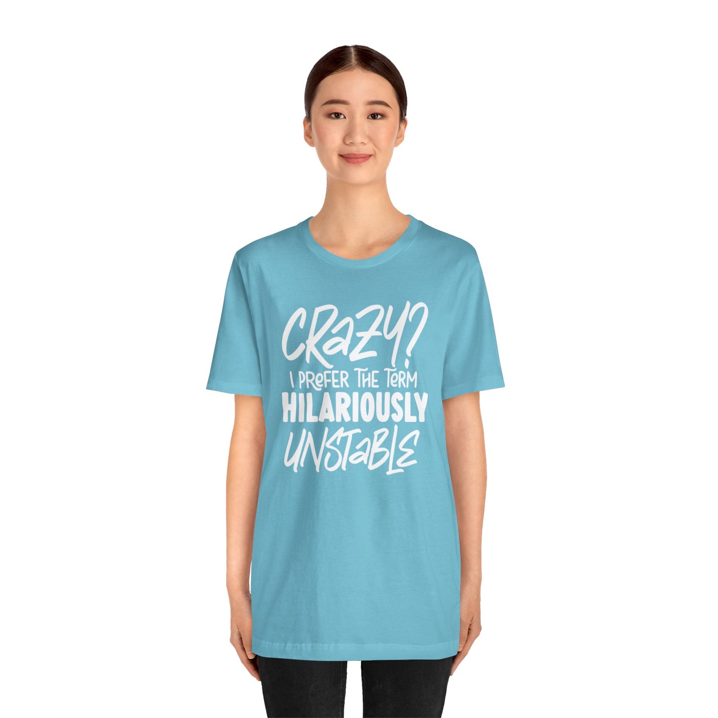 Sarcastic Tee - Hilariously Unstable Shirt (Light 2)