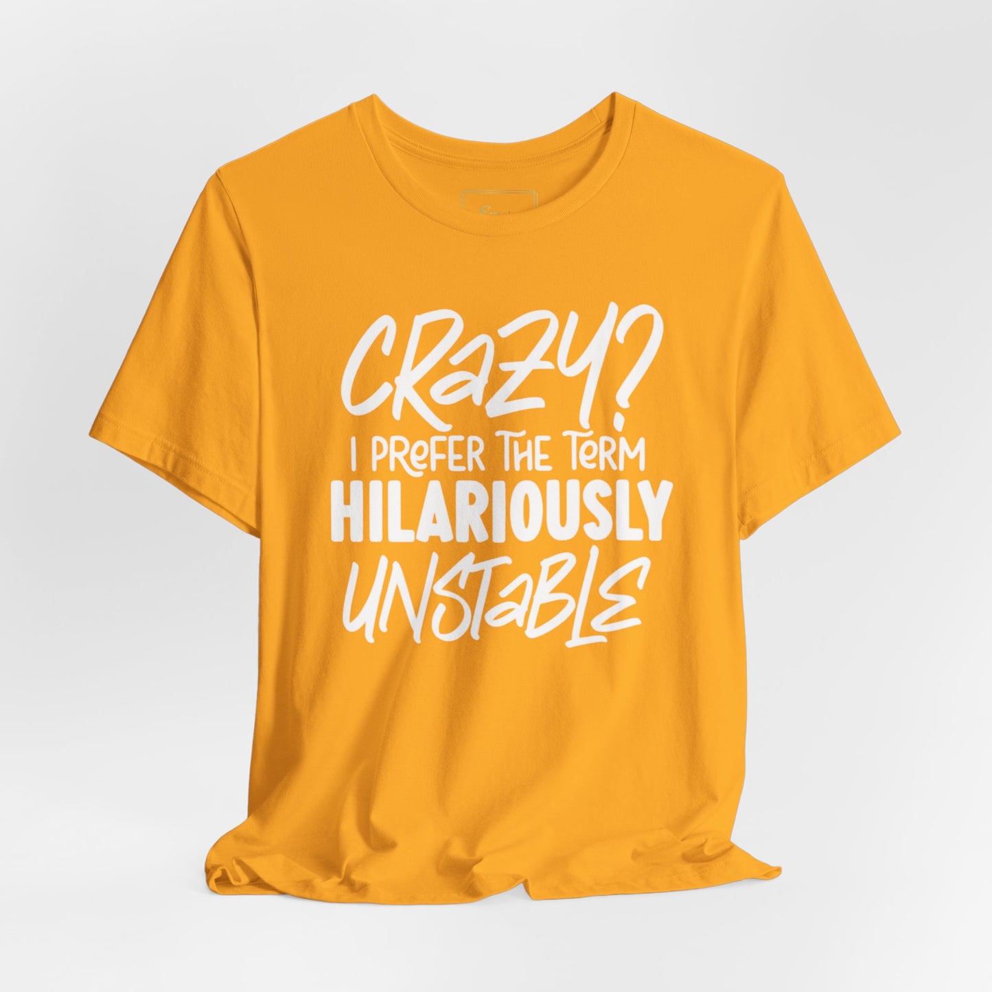 Sarcastic Tee - Hilariously Unstable Shirt (Light 2)
