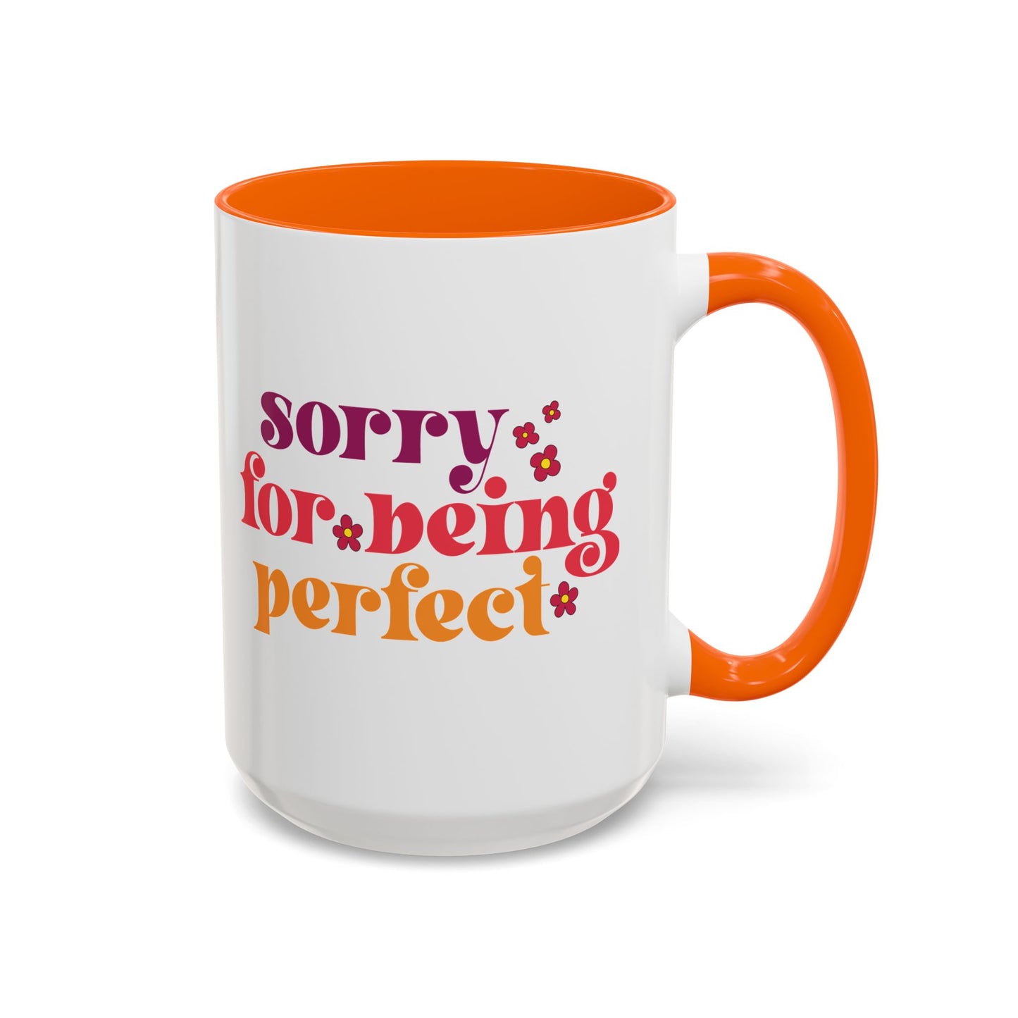 Sarcastic Accent Coffee Mug - "Sorry For Being Perfect" - Fun Gift for Self-Care, Motivation, & Celebrations
