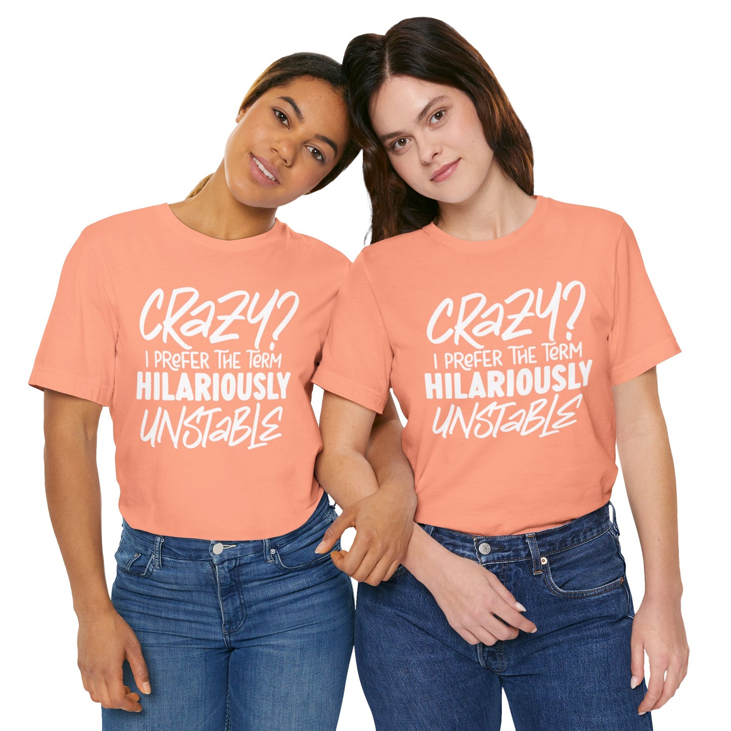 Sarcastic Tee - Hilariously Unstable Shirt (Light 1)